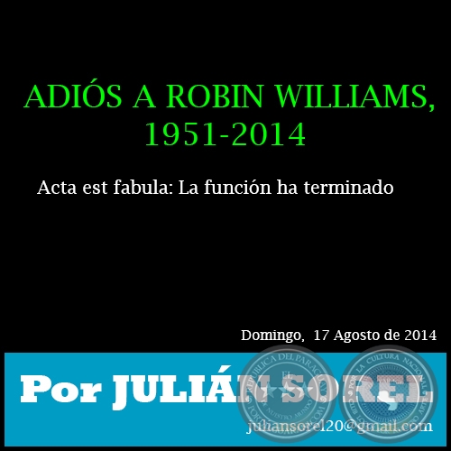  ADIÓS A ROBIN WILLIAMS, 1951-2014 - Acta est fabula: La función ha terminado - Por JULIÁN SOREL - Domingo, 17 Agosto de 2014